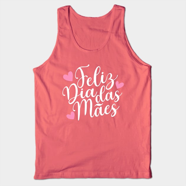 Feliz Dia Das Mães Spanish Portugese Happy Mother's Day Calligraphy Quote Tank Top by Jasmine Anderson